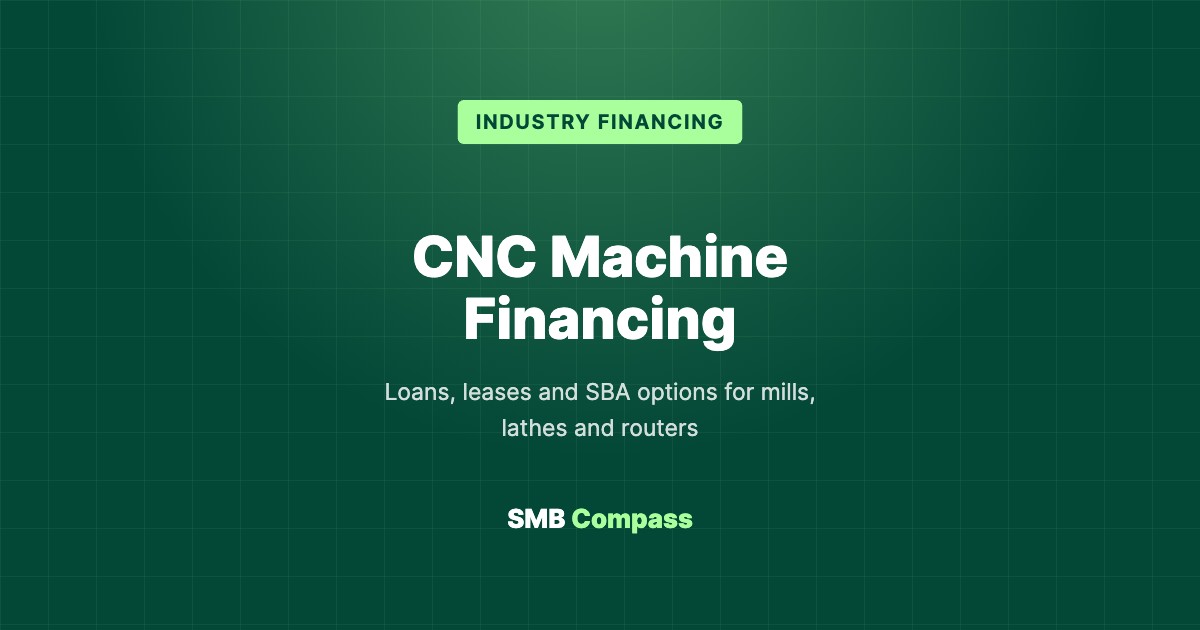 CNC Machine Financing — Loans, leases and SBA options for mills, lathes and routers
