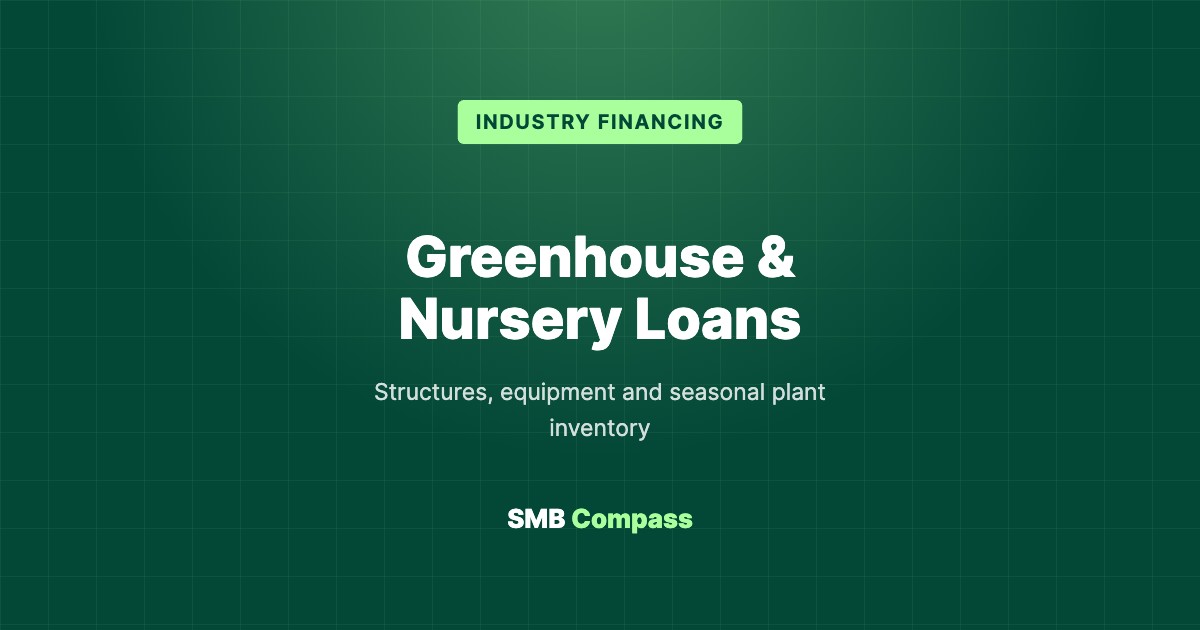 Greenhouse & Nursery Loans — Structures, equipment and seasonal plant inventory
