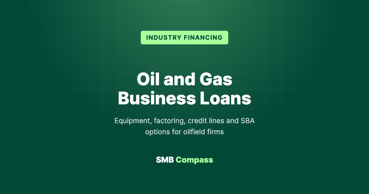 Oil and Gas Business Loans — Equipment, factoring, credit lines and SBA options for oilfield firms