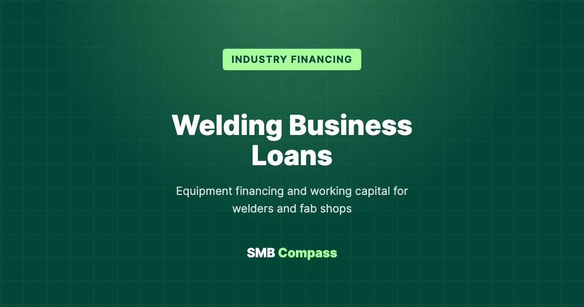 Welding Business Loans — Equipment financing and working capital for welders and fab shops