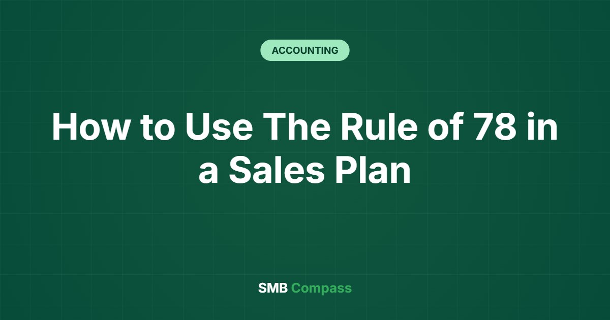 How to Use The Rule of 78 in a Sales Plan