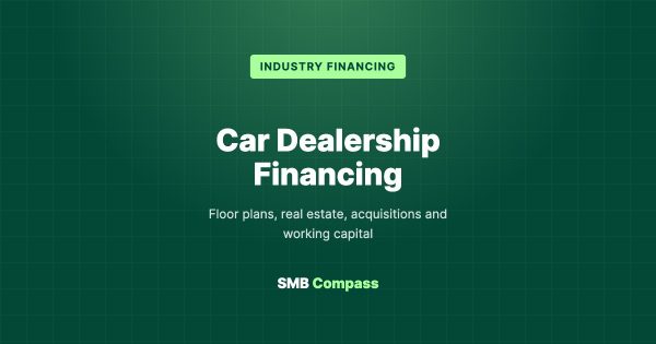 Car Dealership Financing — Floor plans, real estate, acquisitions and working capital