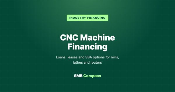 CNC Machine Financing — Loans, leases and SBA options for mills, lathes and routers