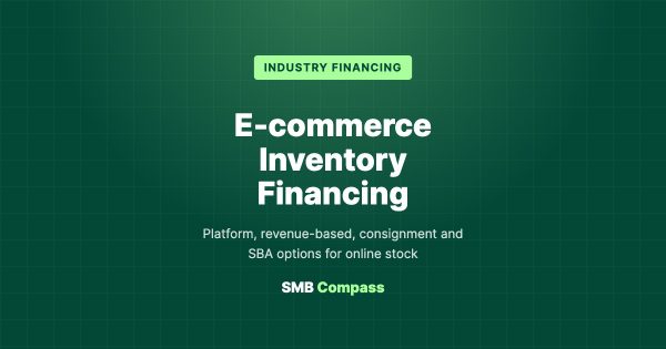 E-commerce Inventory Financing — Platform, revenue-based, consignment and SBA options for online stock