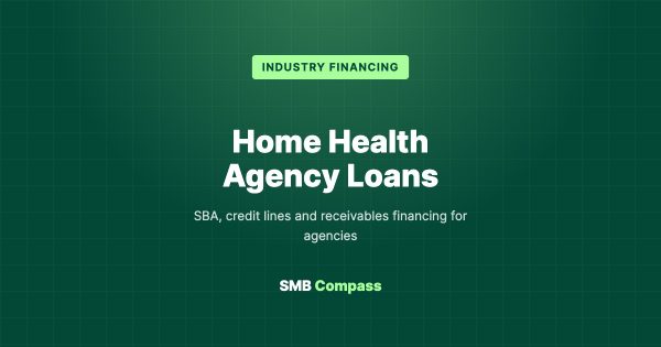 Home Health Agency Loans — SBA, credit lines and receivables financing for agencies