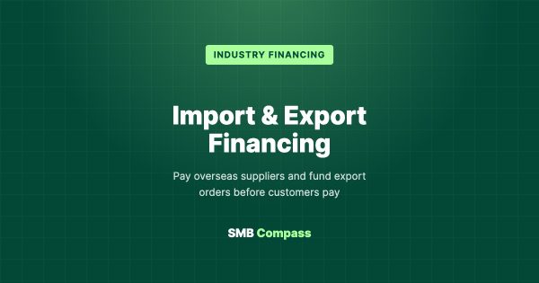Import & Export Financing — Pay overseas suppliers and fund export orders before customers pay