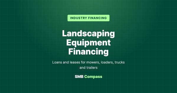 Landscaping Equipment Financing — Loans and leases for mowers, loaders, trucks and trailers