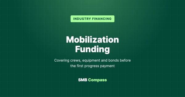 Mobilization Funding — Covering crews, equipment and bonds before the first progress payment