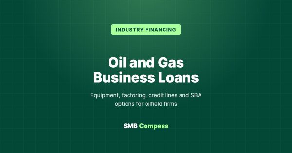 Oil and Gas Business Loans — Equipment, factoring, credit lines and SBA options for oilfield firms
