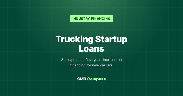 Trucking Startup Loans — Startup costs, first-year timeline and financing for new carriers